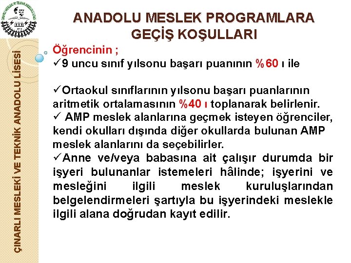 ÇINARLI MESLEKİ VE TEKNİK ANADOLU LİSESİ ANADOLU MESLEK PROGRAMLARA GEÇİŞ KOŞULLARI Öğrencinin ; ü