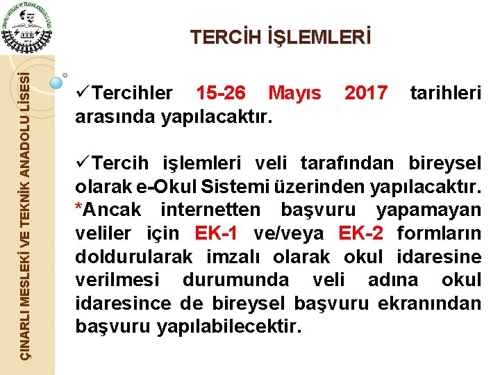 ÇINARLI MESLEKİ VE TEKNİK ANADOLU LİSESİ TERCİH İŞLEMLERİ üTercihler 15 -26 Mayıs arasında yapılacaktır.