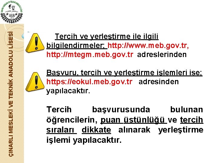 ÇINARLI MESLEKİ VE TEKNİK ANADOLU LİSESİ Tercih ve yerleştirme ilgili bilgilendirmeler; http: //www. meb.