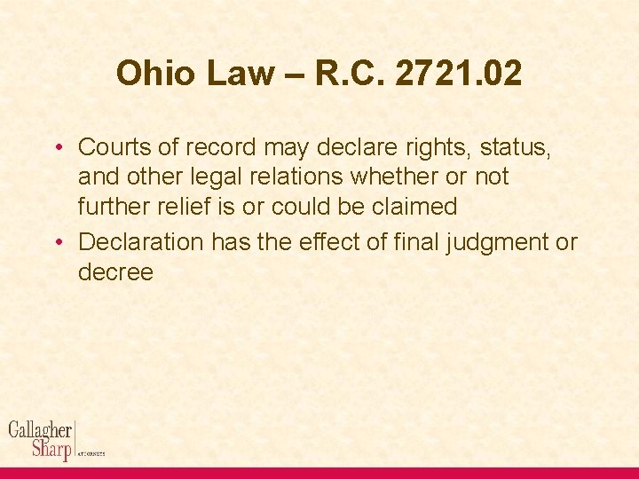Ohio Law – R. C. 2721. 02 • Courts of record may declare rights,