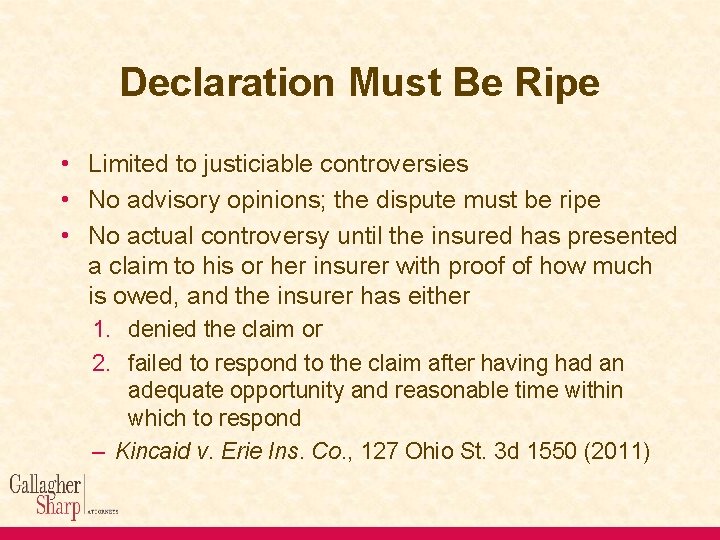 Declaration Must Be Ripe • Limited to justiciable controversies • No advisory opinions; the
