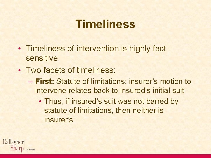 Timeliness • Timeliness of intervention is highly fact sensitive • Two facets of timeliness: