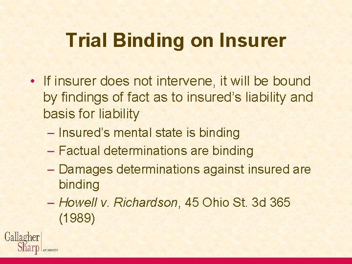 Trial Binding on Insurer • If insurer does not intervene, it will be bound