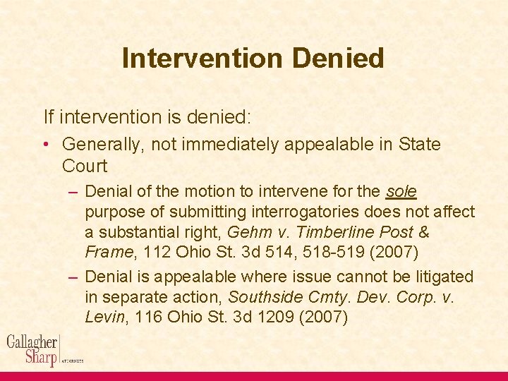 Intervention Denied If intervention is denied: • Generally, not immediately appealable in State Court