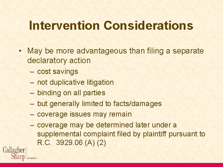 Intervention Considerations • May be more advantageous than filing a separate declaratory action –