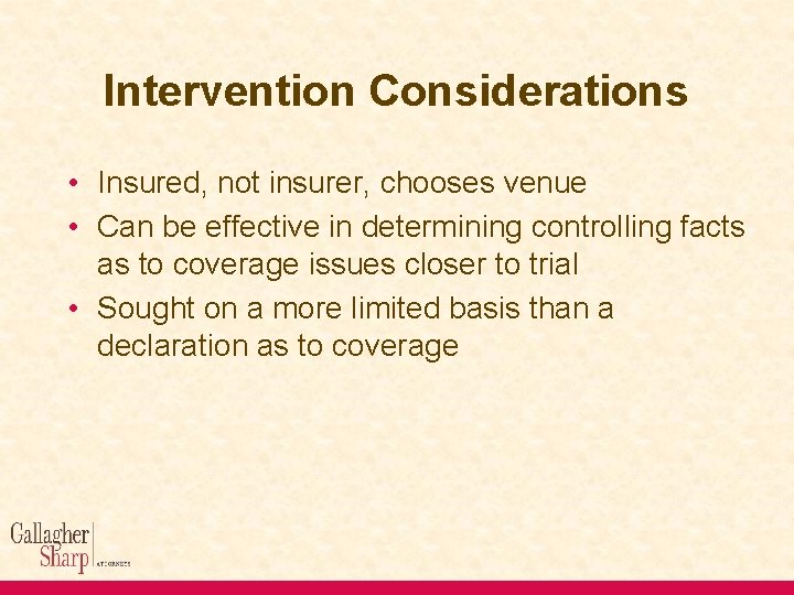 Intervention Considerations • Insured, not insurer, chooses venue • Can be effective in determining