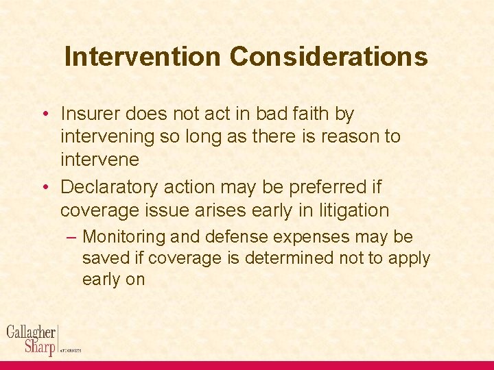 Intervention Considerations • Insurer does not act in bad faith by intervening so long