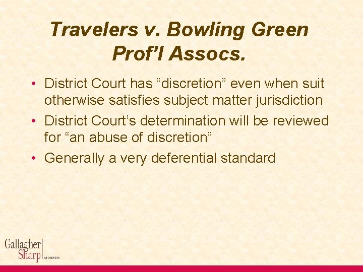 Travelers v. Bowling Green Prof’l Assocs. • District Court has “discretion” even when suit