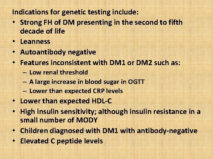 Indications for genetic testing include: • Strong FH of DM presenting in the second