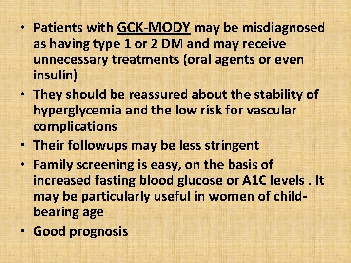  • Patients with GCK-MODY may be misdiagnosed as having type 1 or 2