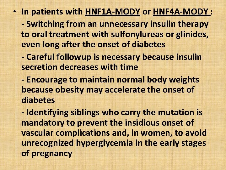  • In patients with HNF 1 A-MODY or HNF 4 A-MODY : -