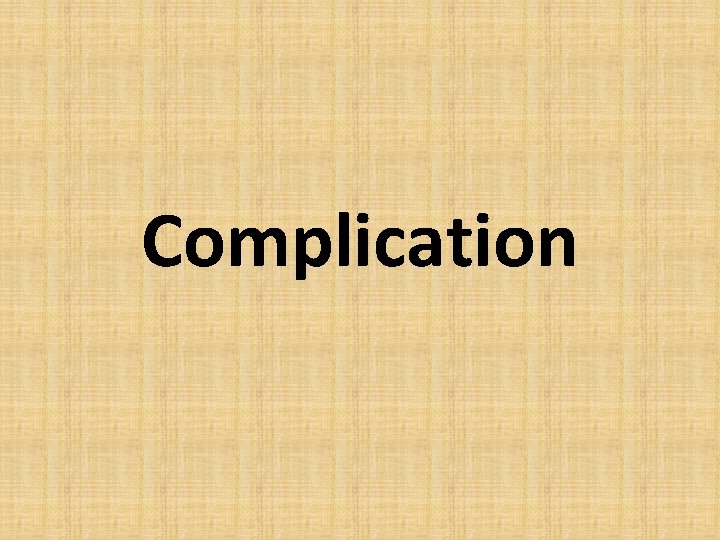 Complication 