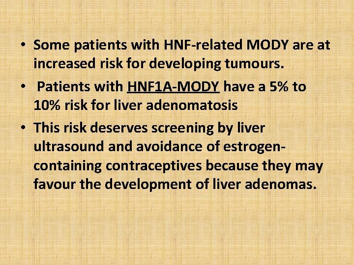  • Some patients with HNF-related MODY are at increased risk for developing tumours.