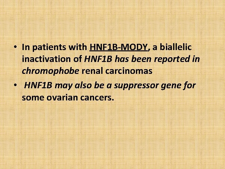  • In patients with HNF 1 B-MODY, a biallelic inactivation of HNF 1