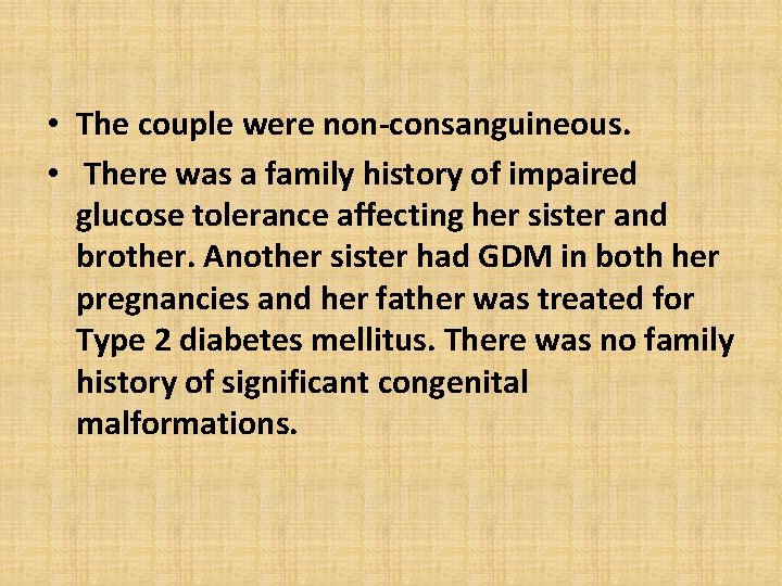  • The couple were non-consanguineous. • There was a family history of impaired