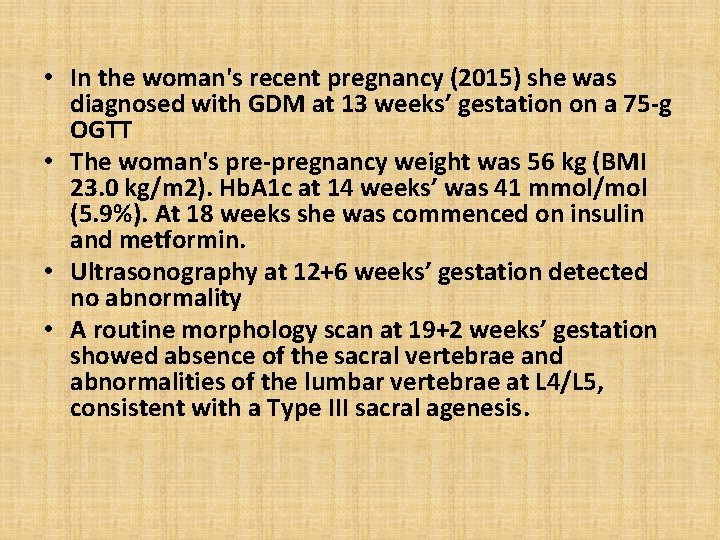  • In the woman's recent pregnancy (2015) she was diagnosed with GDM at
