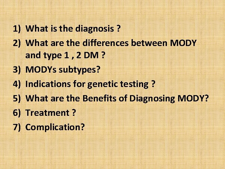 1) What is the diagnosis ? 2) What are the differences between MODY and
