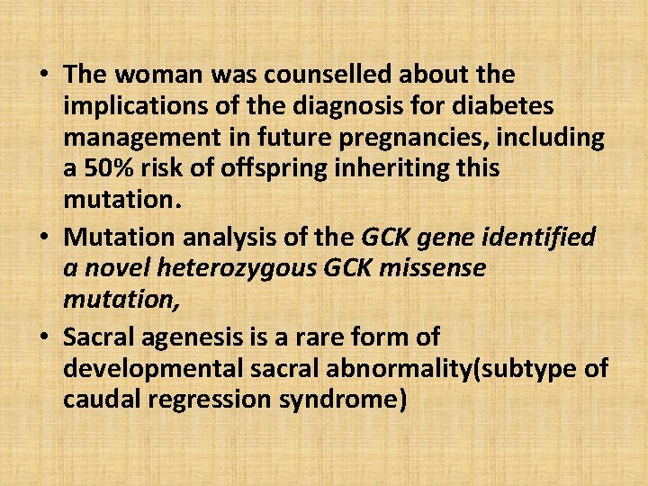  • The woman was counselled about the implications of the diagnosis for diabetes