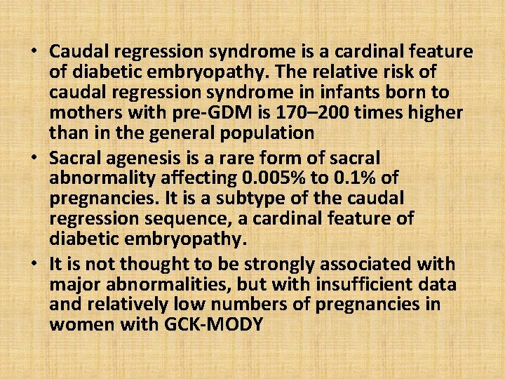  • Caudal regression syndrome is a cardinal feature of diabetic embryopathy. The relative