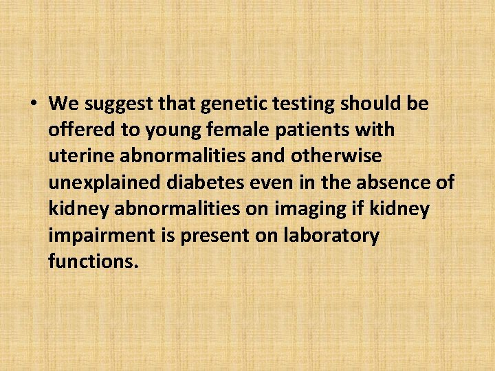  • We suggest that genetic testing should be offered to young female patients