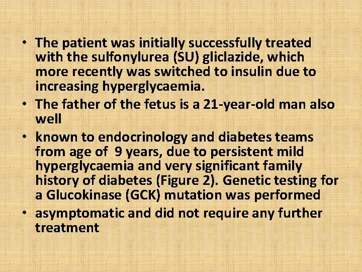  • The patient was initially successfully treated with the sulfonylurea (SU) gliclazide, which