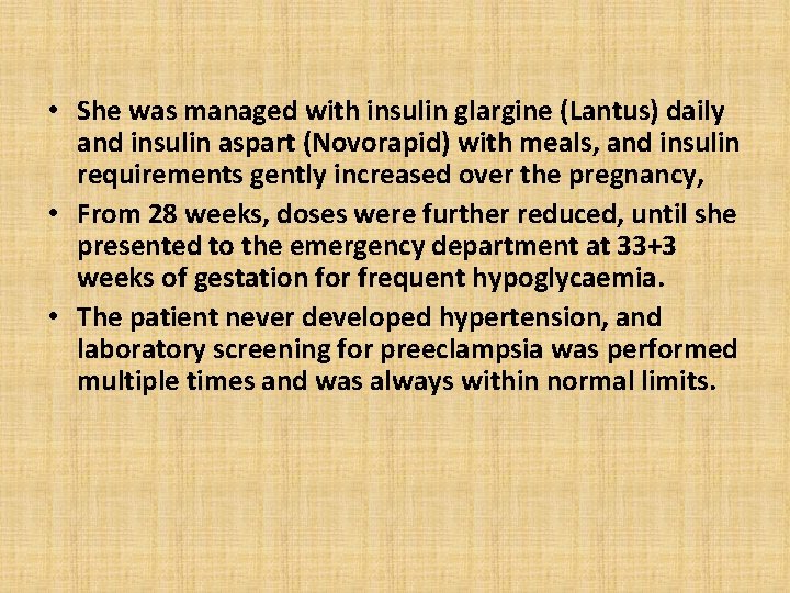  • She was managed with insulin glargine (Lantus) daily and insulin aspart (Novorapid)