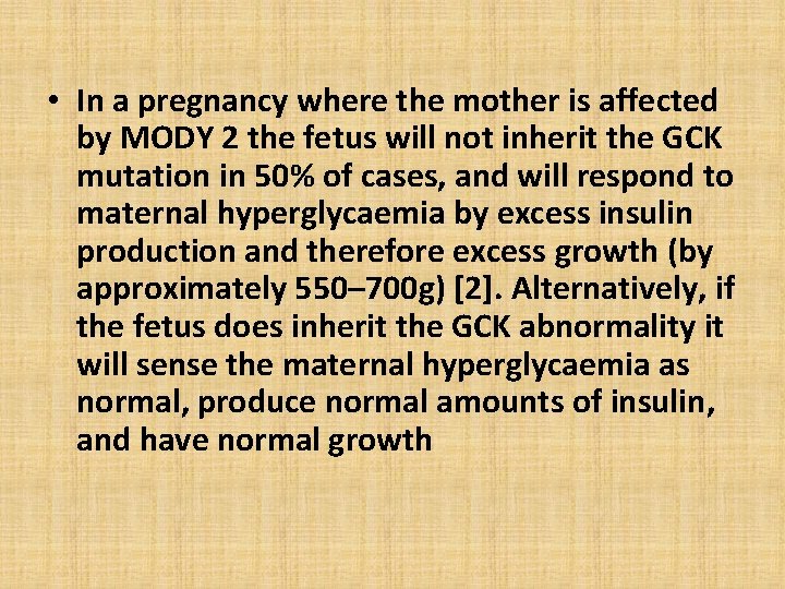  • In a pregnancy where the mother is affected by MODY 2 the
