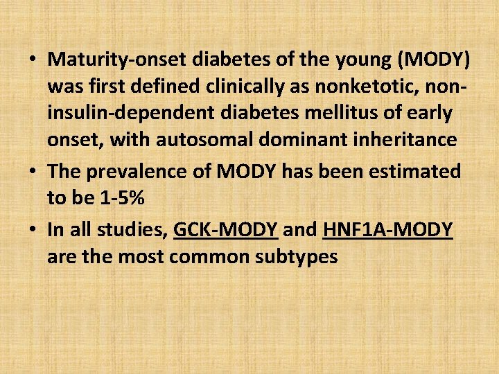  • Maturity-onset diabetes of the young (MODY) was first defined clinically as nonketotic,