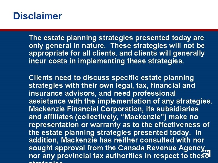 Disclaimer The estate planning strategies presented today are only general in nature. These strategies