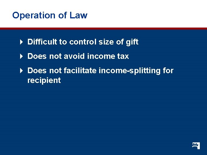 Operation of Law 4 Difficult to control size of gift 4 Does not avoid