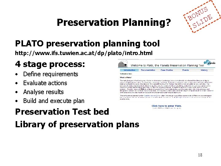Preservation Planning? US N BO IDE SL PLATO preservation planning tool http: //www. ifs. Preservation Planning? US N BO IDE SL PLATO preservation planning tool http: //www. ifs.
