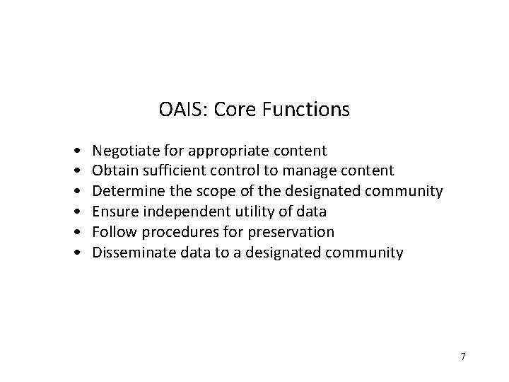 OAIS: Core Functions • • • Negotiate for appropriate content Obtain sufficient control to OAIS: Core Functions • • • Negotiate for appropriate content Obtain sufficient control to
