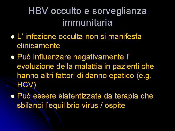 HBV occulto e sorveglianza immunitaria L’ infezione occulta non si manifesta clinicamente l Può