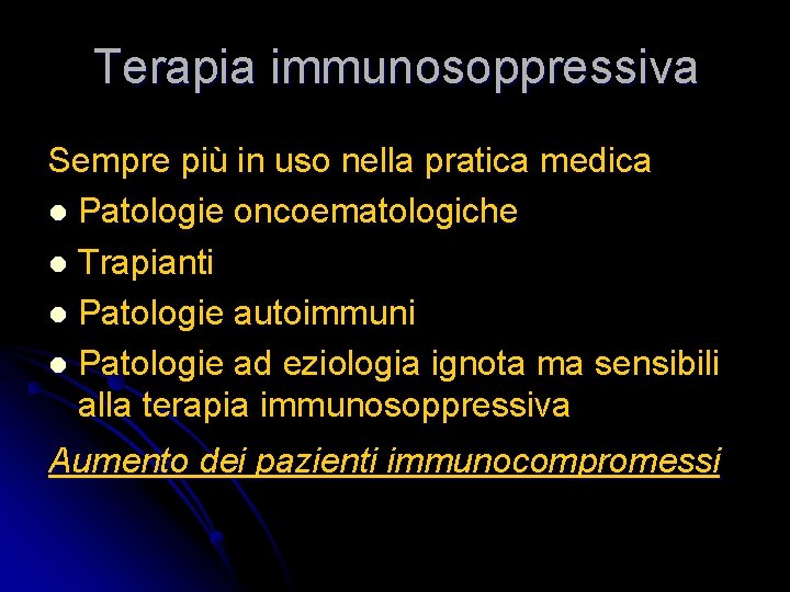 Terapia immunosoppressiva Sempre più in uso nella pratica medica l Patologie oncoematologiche l Trapianti