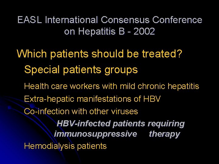 EASL International Consensus Conference on Hepatitis B - 2002 Which patients should be treated?