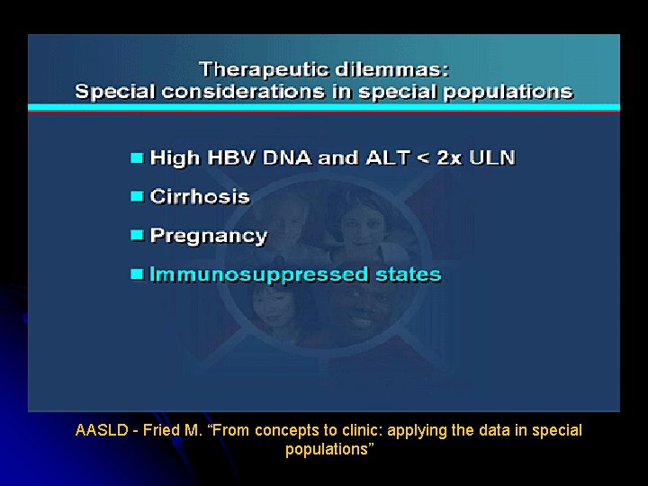 AASLD - Fried M. “From concepts to clinic: applying the data in special populations”