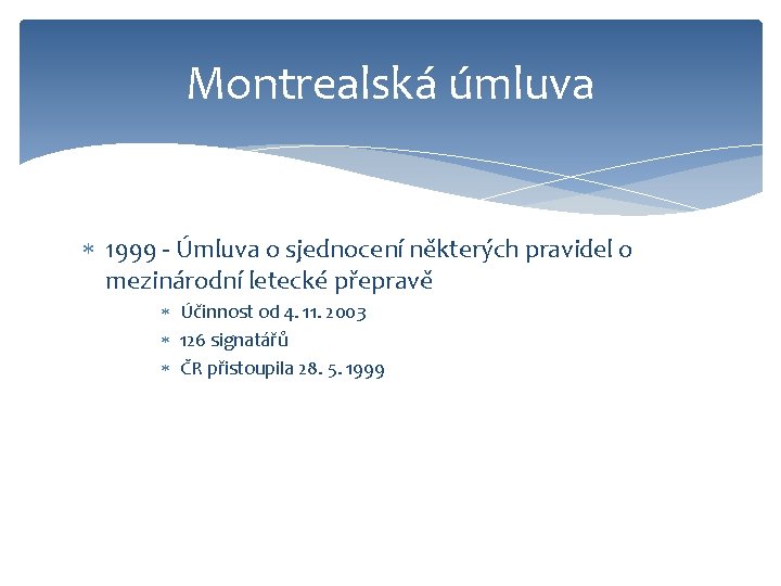 Montrealská úmluva 1999 - Úmluva o sjednocení některých pravidel o mezinárodní letecké přepravě Účinnost