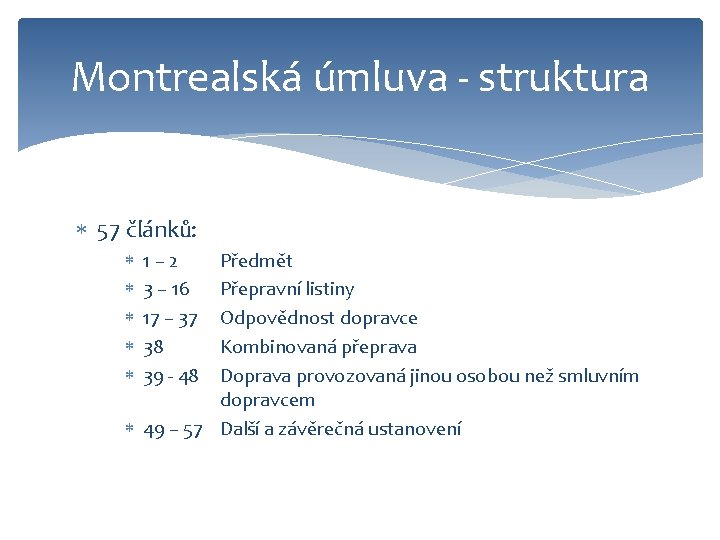 Montrealská úmluva - struktura 57 článků: 1– 2 3 – 16 17 – 37