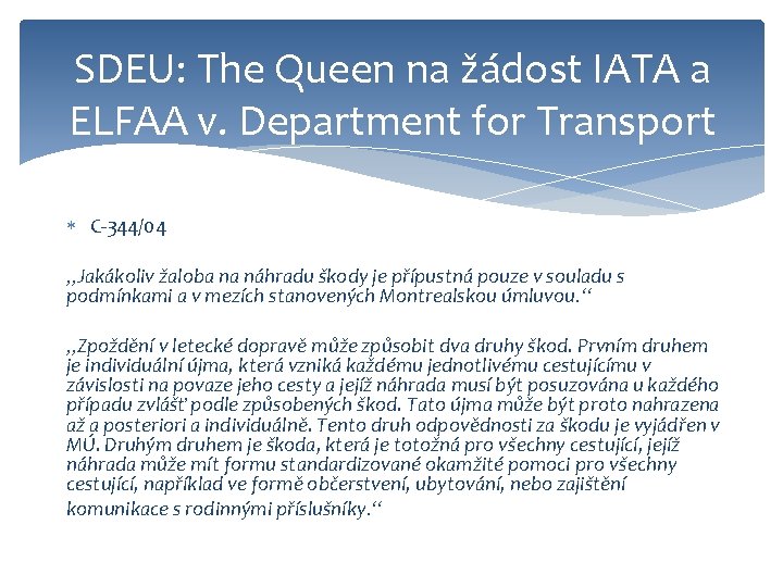 SDEU: The Queen na žádost IATA a ELFAA v. Department for Transport C-344/04 „Jakákoliv