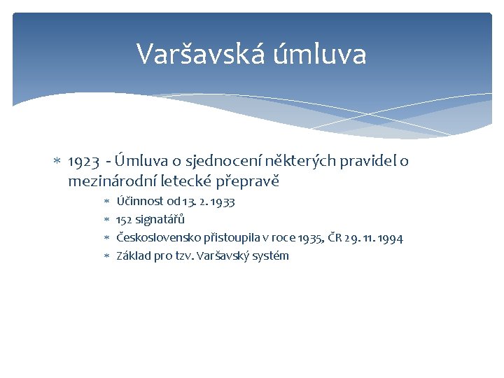Varšavská úmluva 1923 - Úmluva o sjednocení některých pravidel o mezinárodní letecké přepravě Účinnost