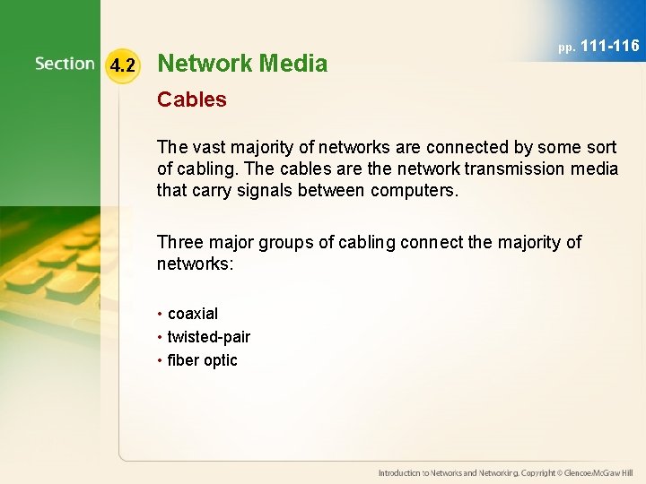 4. 2 Network Media pp. 111 -116 Cables The vast majority of networks are 4. 2 Network Media pp. 111 -116 Cables The vast majority of networks are