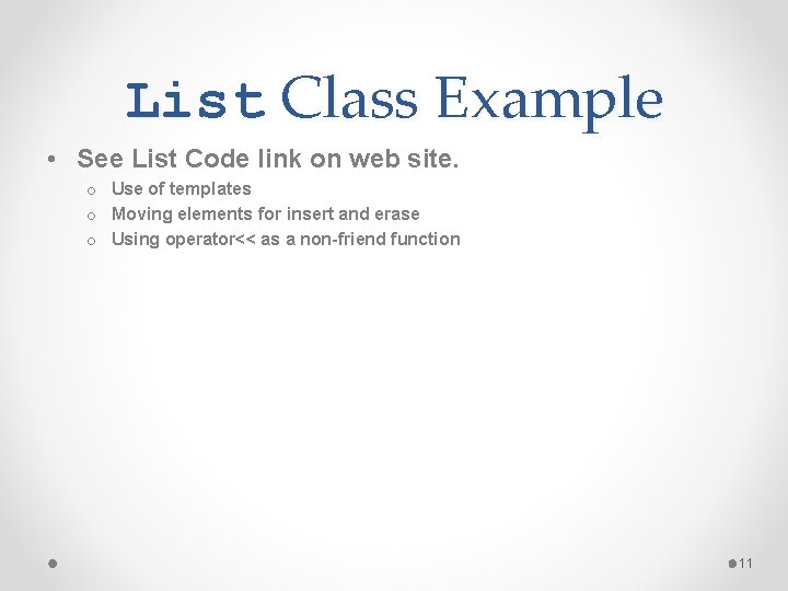 List Class Example • See List Code link on web site. o Use of