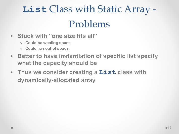 List Class with Static Array Problems • Stuck with "one size fits all" o