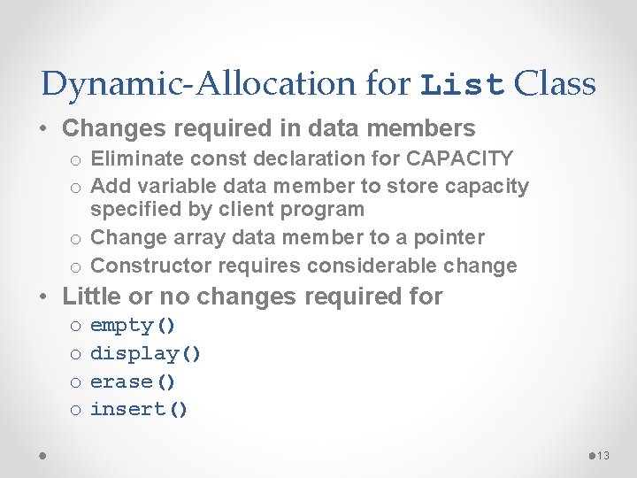 Dynamic-Allocation for List Class • Changes required in data members o Eliminate const declaration