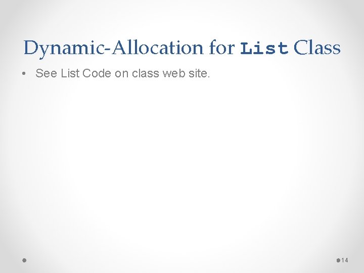 Dynamic-Allocation for List Class • See List Code on class web site. 14 