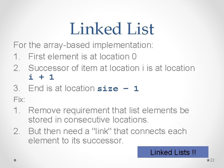 Linked List For the array-based implementation: 1. First element is at location 0 2.