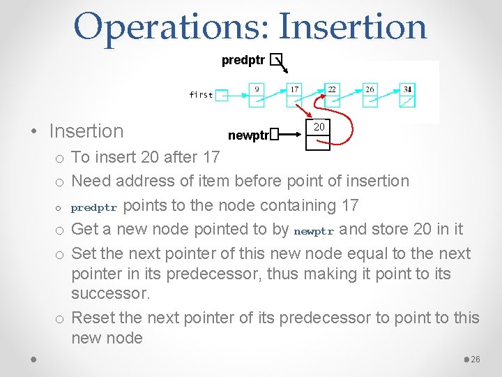 Operations: Insertion predptr • Insertion newptr 20 o To insert 20 after 17 o