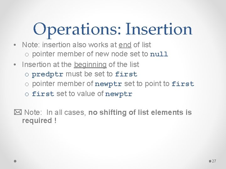 Operations: Insertion • Note: insertion also works at end of list o pointer member