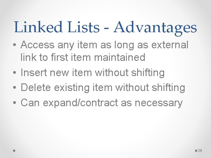 Linked Lists - Advantages • Access any item as long as external link to