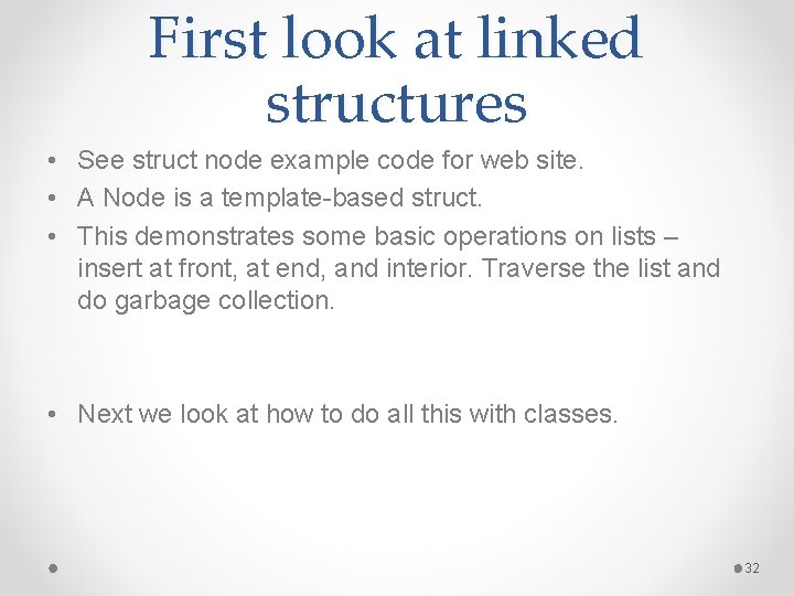 First look at linked structures • See struct node example code for web site.